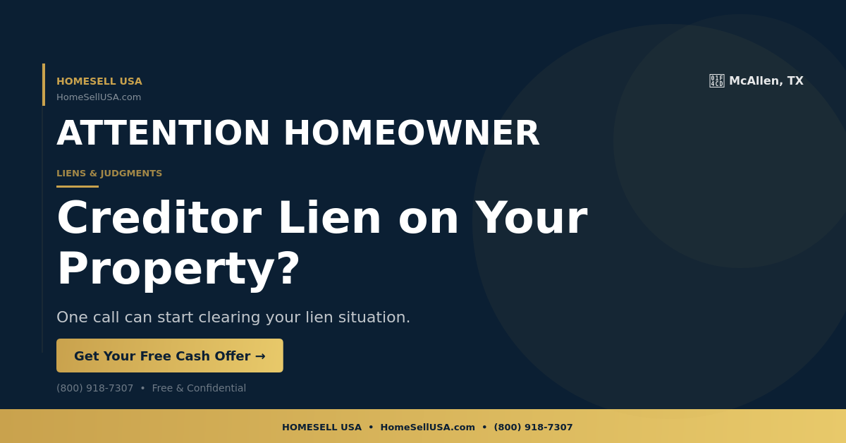 Creditor Lien on Your Property? - McAllen, TX - HOMESELL USA
