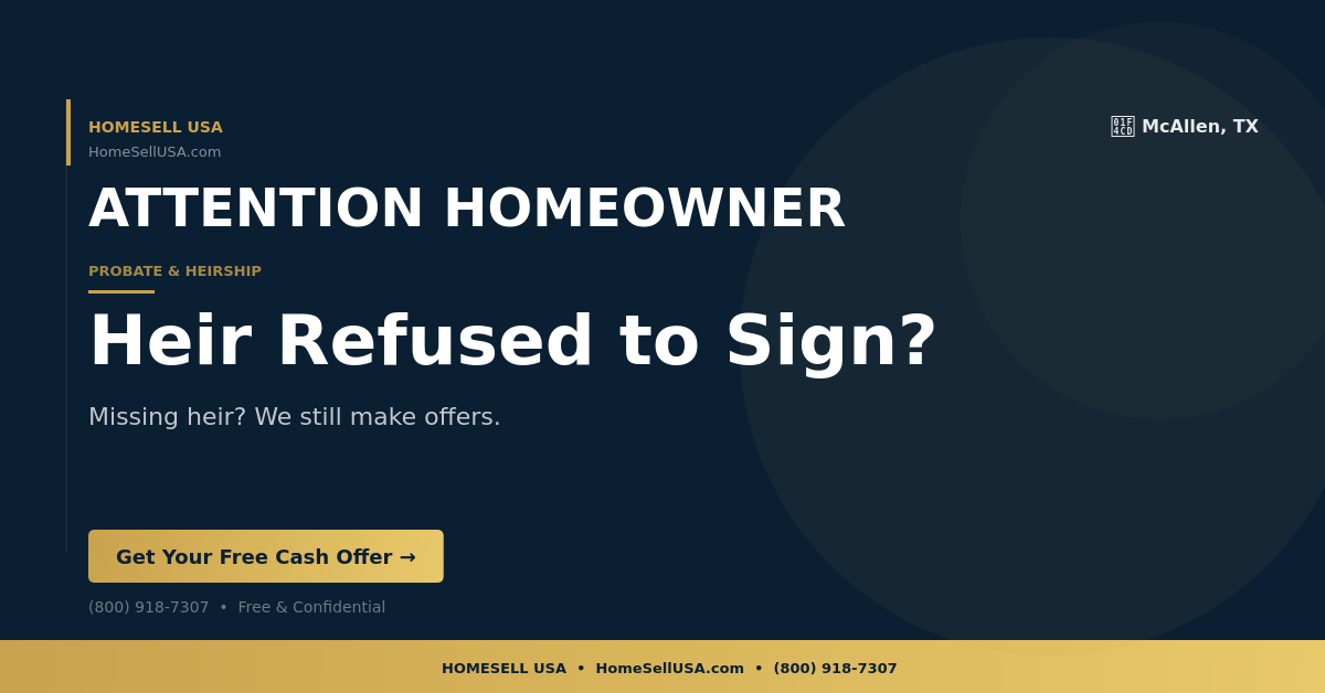 Heir Refused to Sign? - McAllen, TX - HOMESELL USA