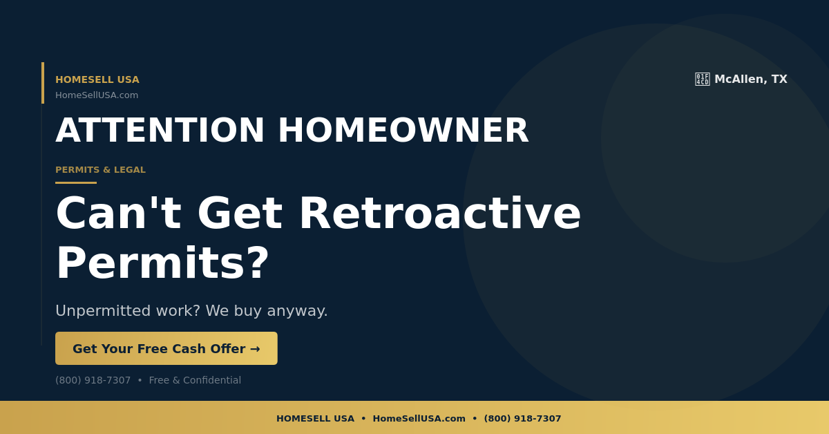 Can't Get Retroactive Permits? - McAllen, TX - HOMESELL USA