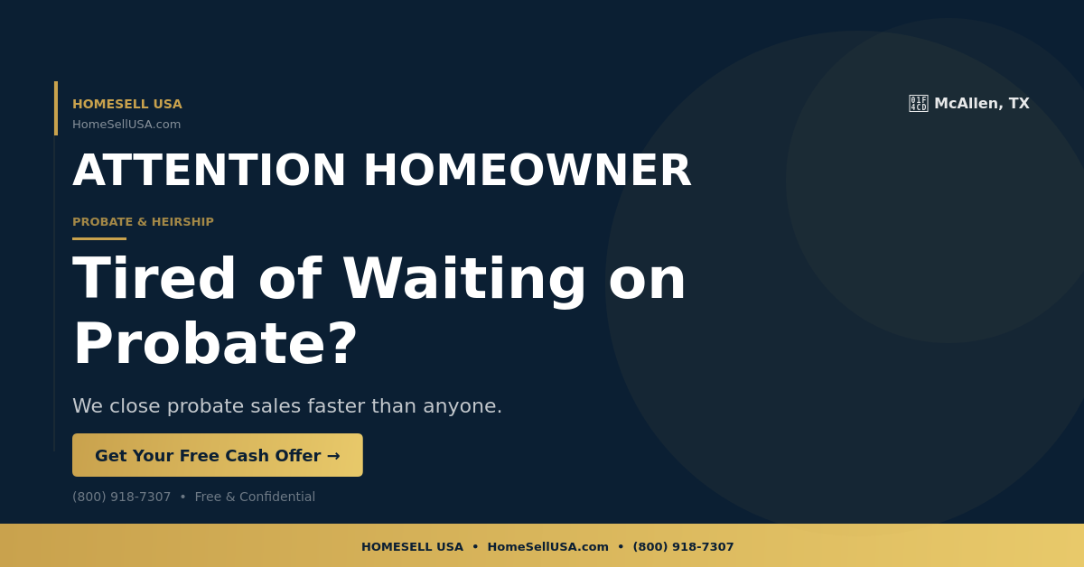 Tired of Waiting on Probate? - McAllen, TX - HOMESELL USA
