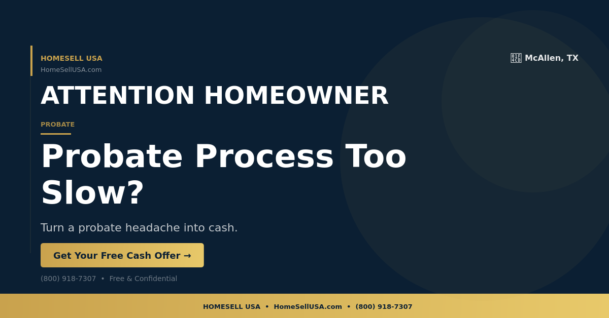 Probate Process Too Slow? - McAllen, TX - HOMESELL USA