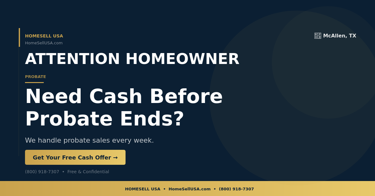 Need Cash Before Probate Ends? - McAllen, TX - HOMESELL USA