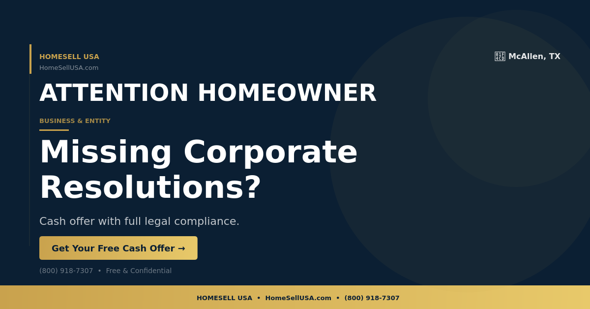 Missing Corporate Resolutions? - McAllen, TX - HOMESELL USA
