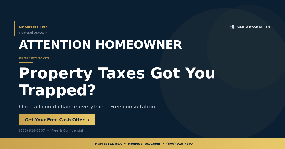 Property Taxes Got You Trapped? - San Antonio, TX - HOMESELL USA