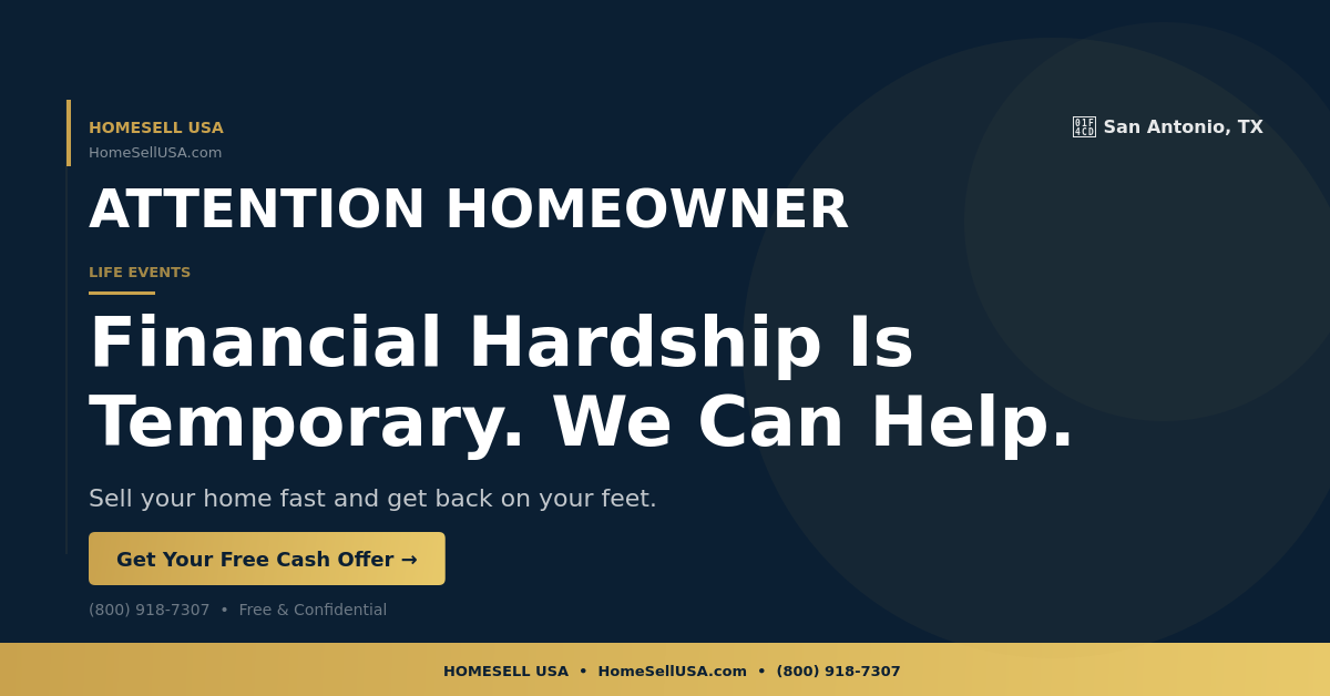 Financial Hardship Is Temporary. We Can Help. - San Antonio, TX - HOMESELL USA