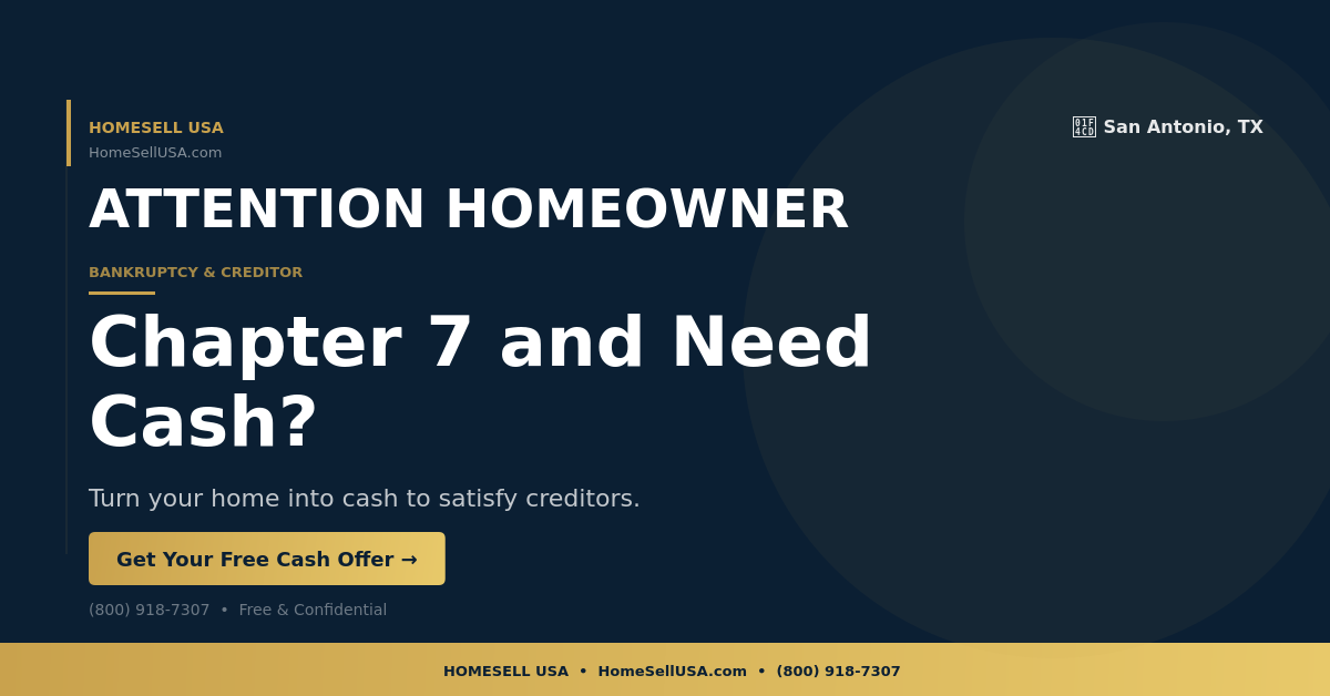 Chapter 7 and Need Cash? - San Antonio, TX - HOMESELL USA