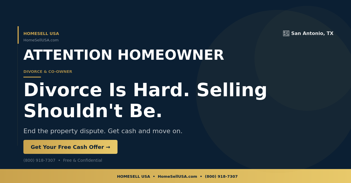 Divorce Is Hard. Selling Shouldn't Be. - San Antonio, TX - HOMESELL USA