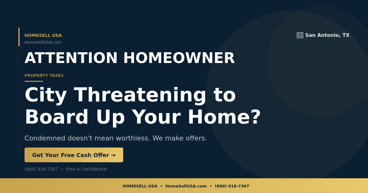 City Threatening to Board Up Your Home? - San Antonio, TX - HOMESELL USA