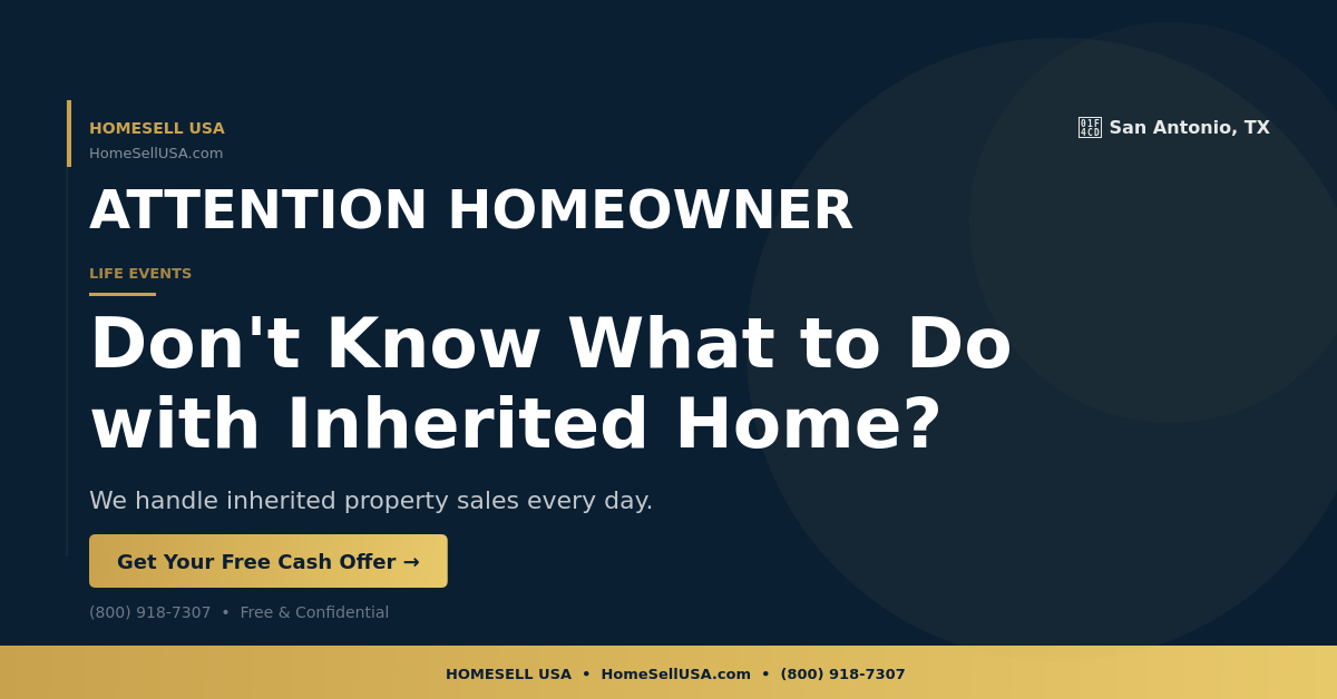 Don't Know What to Do with Inherited Home? - San Antonio, TX - HOMESELL USA