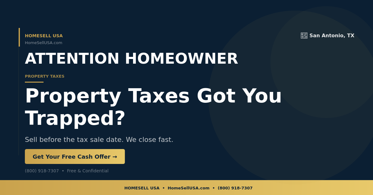 Property Taxes Got You Trapped? - San Antonio, TX - HOMESELL USA