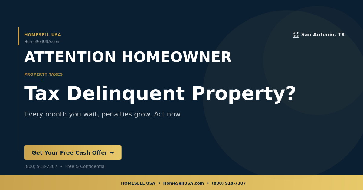 Tax Delinquent Property? - San Antonio, TX - HOMESELL USA
