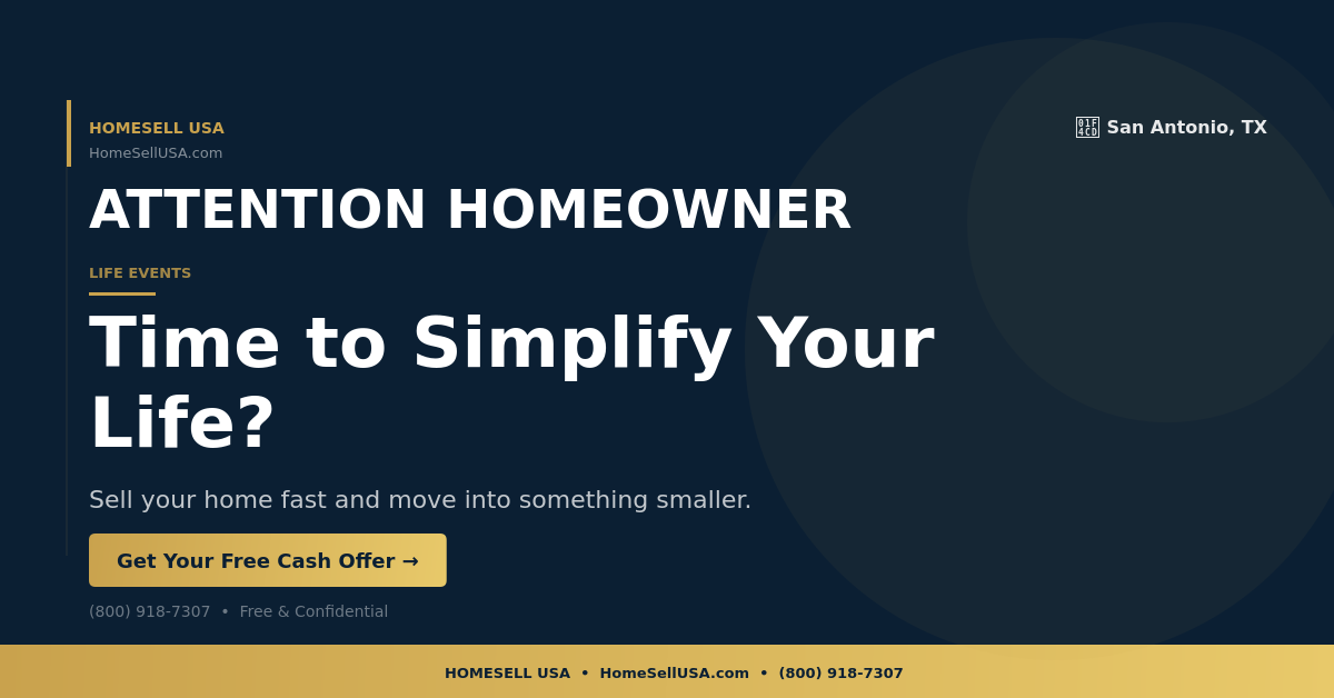 Time to Simplify Your Life? - San Antonio, TX - HOMESELL USA