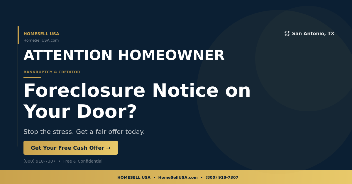 Foreclosure Notice on Your Door? - San Antonio, TX - HOMESELL USA