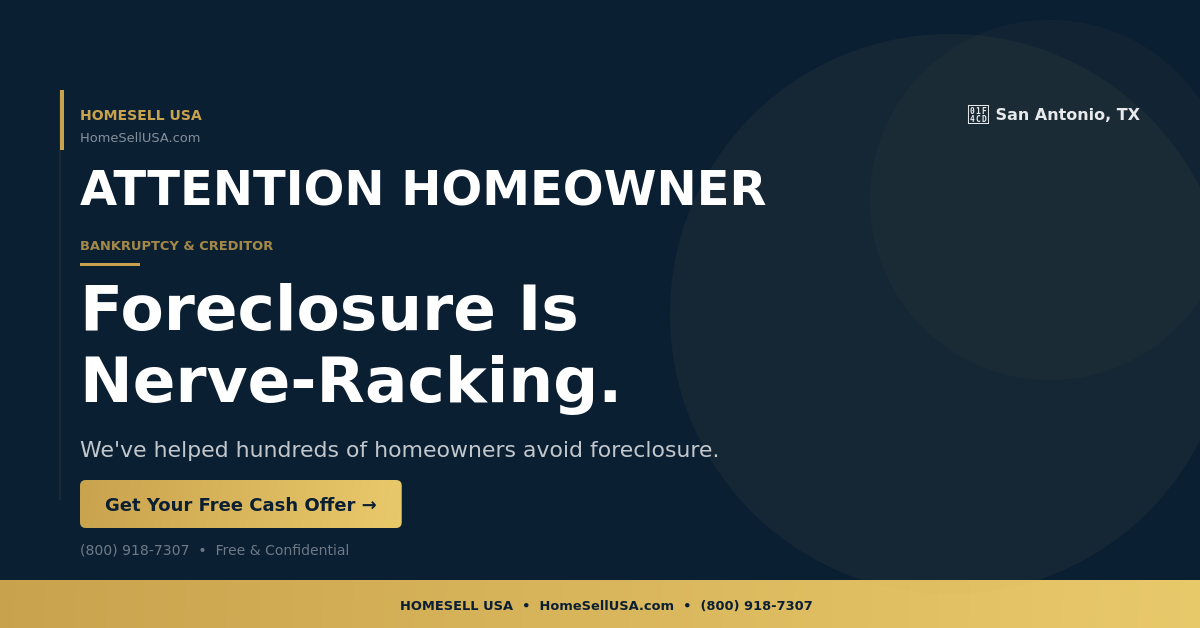 Foreclosure Is Nerve-Racking. - San Antonio, TX - HOMESELL USA