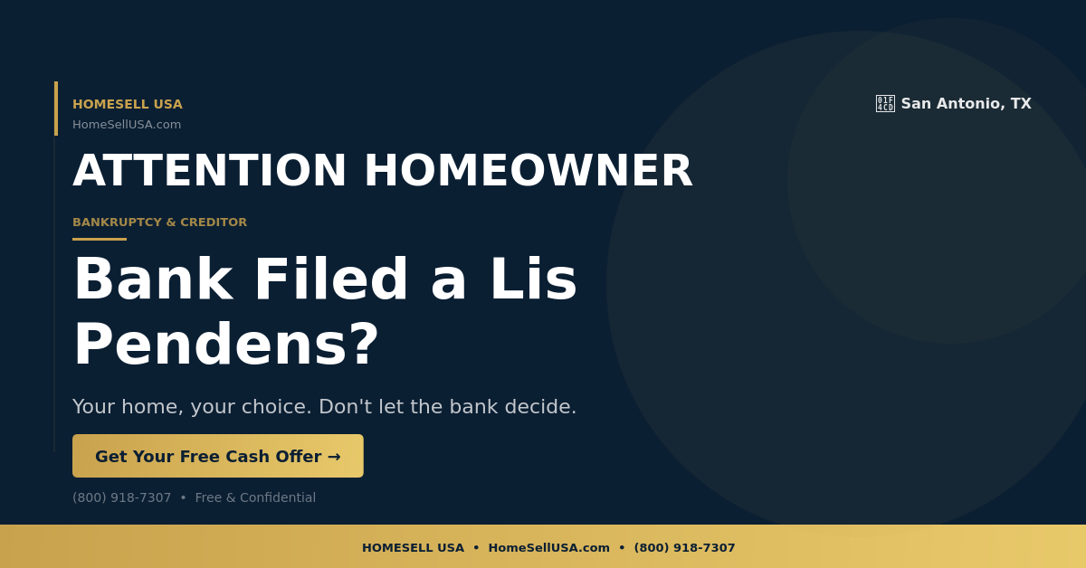 Bank Filed a Lis Pendens? - San Antonio, TX - HOMESELL USA