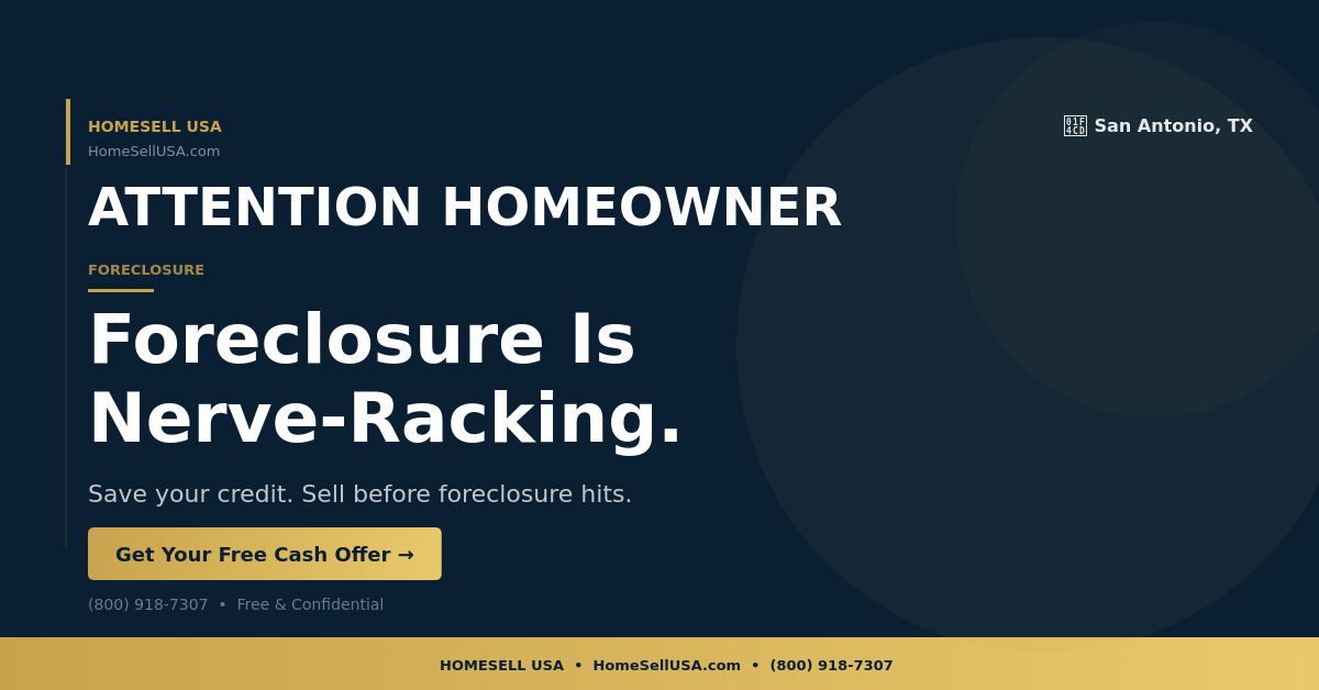 Foreclosure Is Nerve-Racking. - San Antonio, TX - HOMESELL USA