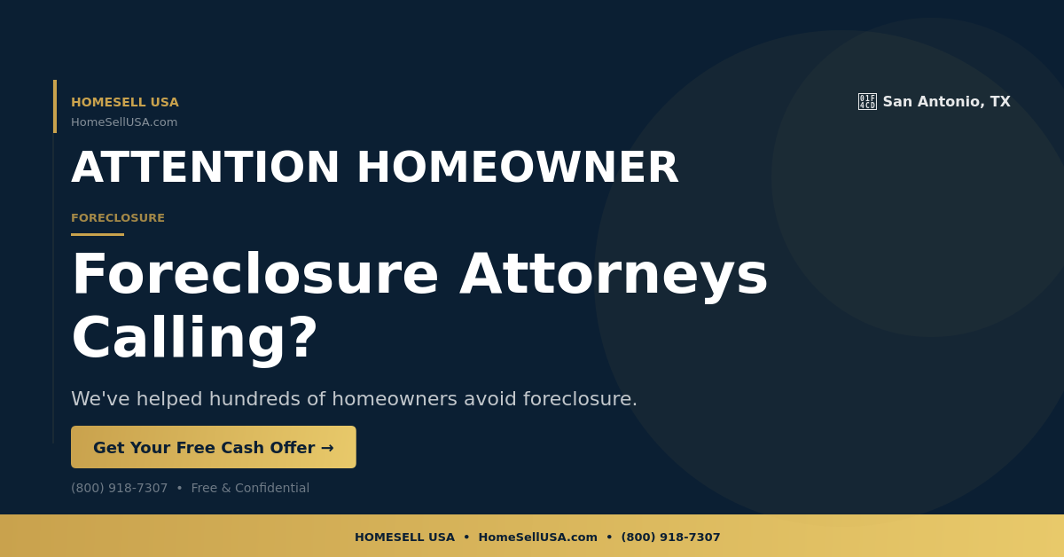 Foreclosure Attorneys Calling? - San Antonio, TX - HOMESELL USA