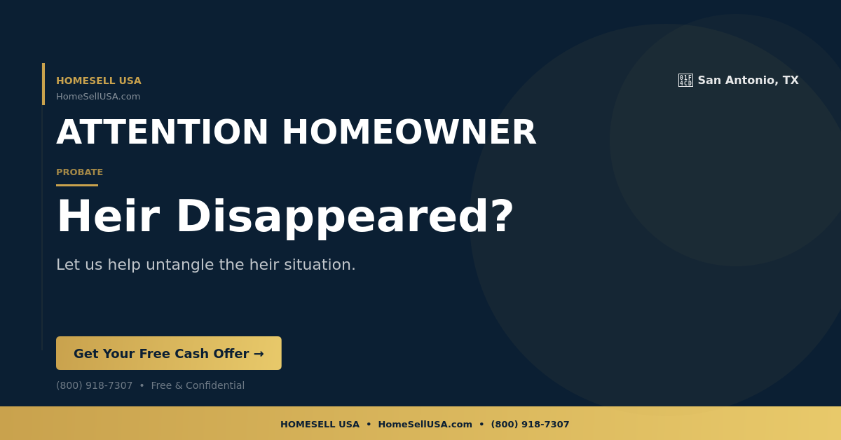 Heir Disappeared? - San Antonio, TX - HOMESELL USA