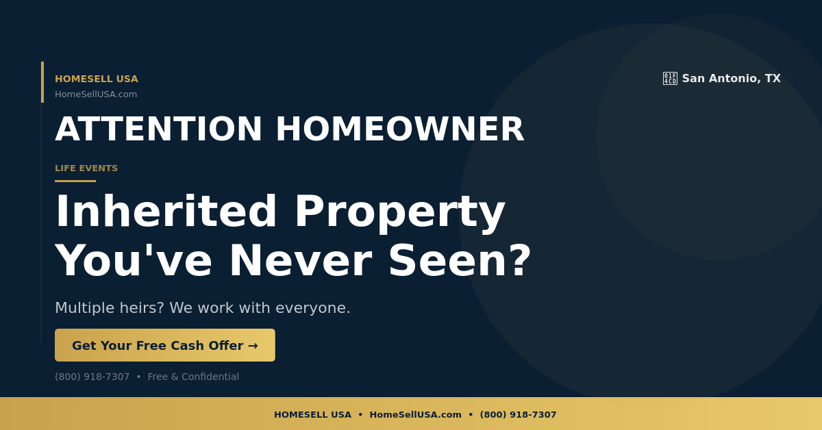 Inherited Property You've Never Seen? - San Antonio, TX - HOMESELL USA