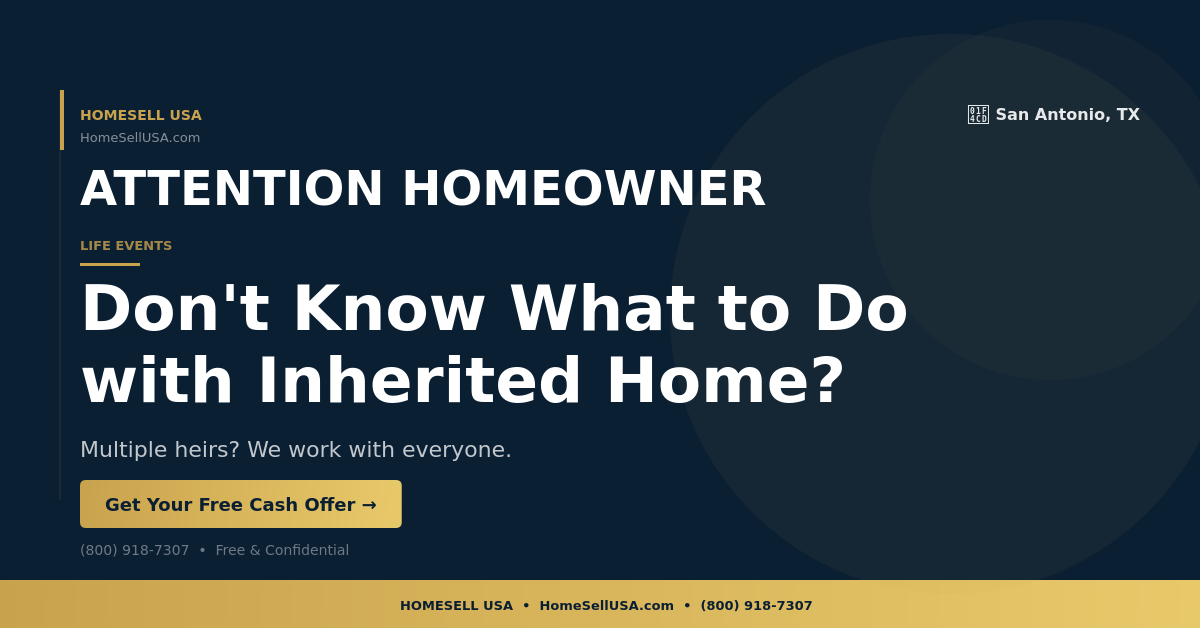 Don't Know What to Do with Inherited Home? - San Antonio, TX - HOMESELL USA