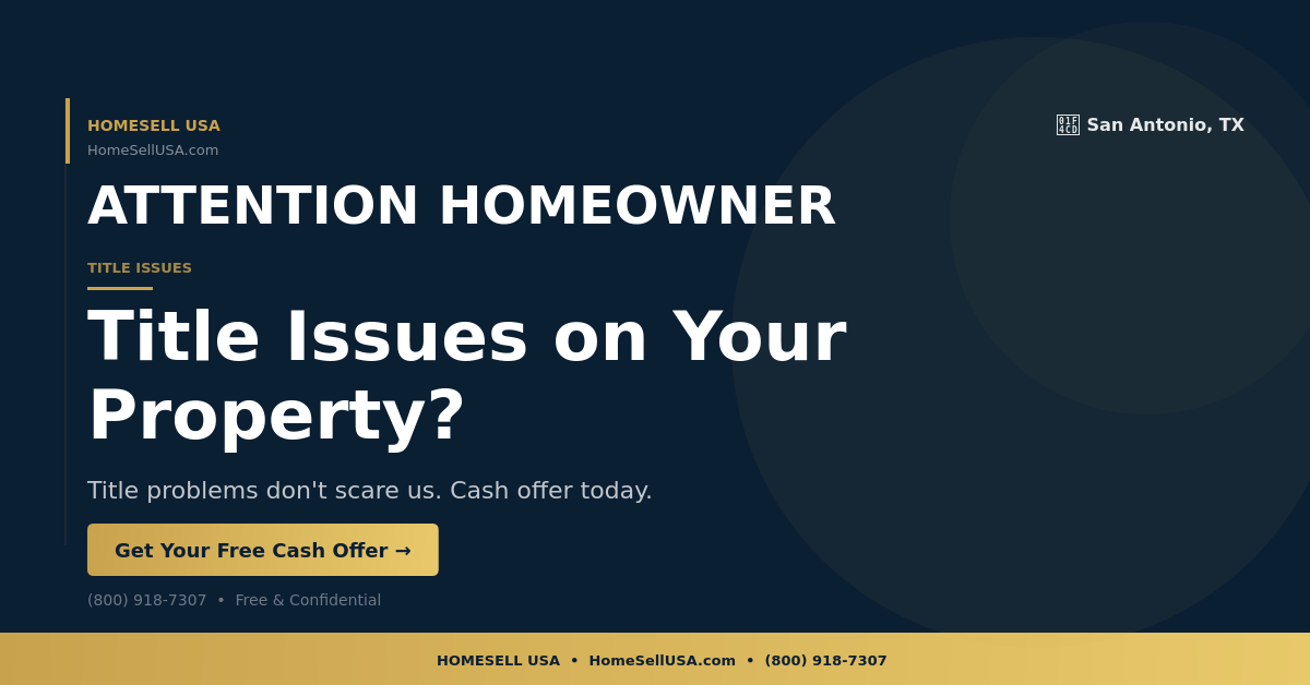 Title Issues on Your Property? - San Antonio, TX - HOMESELL USA