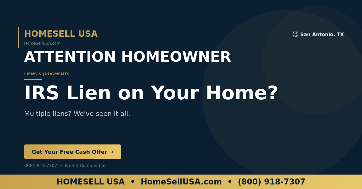 IRS Lien on Your Home? - San Antonio, TX - HOMESELL USA