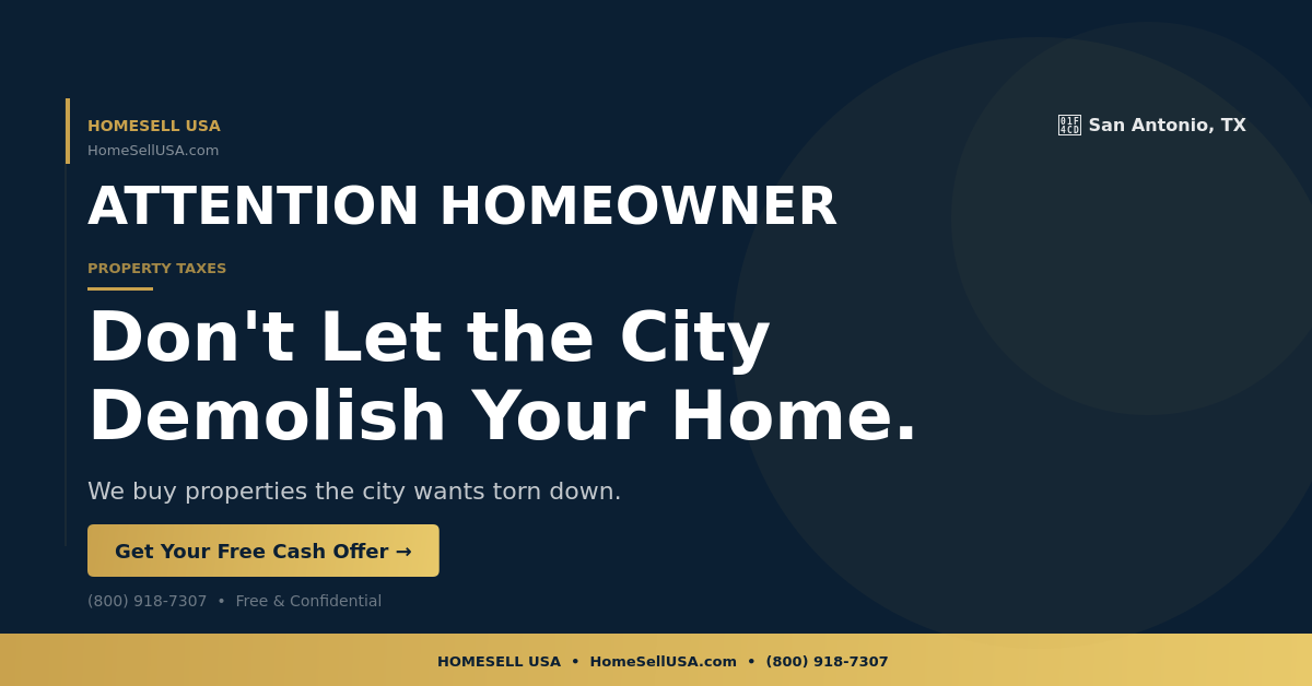 Don't Let the City Demolish Your Home. - San Antonio, TX - HOMESELL USA