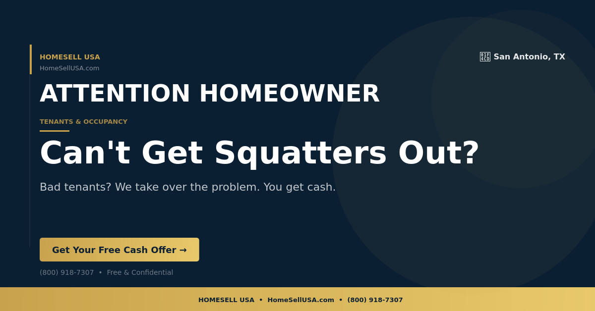 Can't Get Squatters Out? - San Antonio, TX - HOMESELL USA