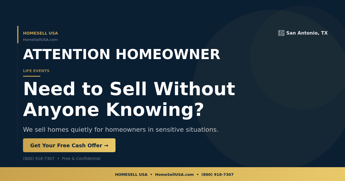 Need to Sell Without Anyone Knowing? - San Antonio, TX - HOMESELL USA