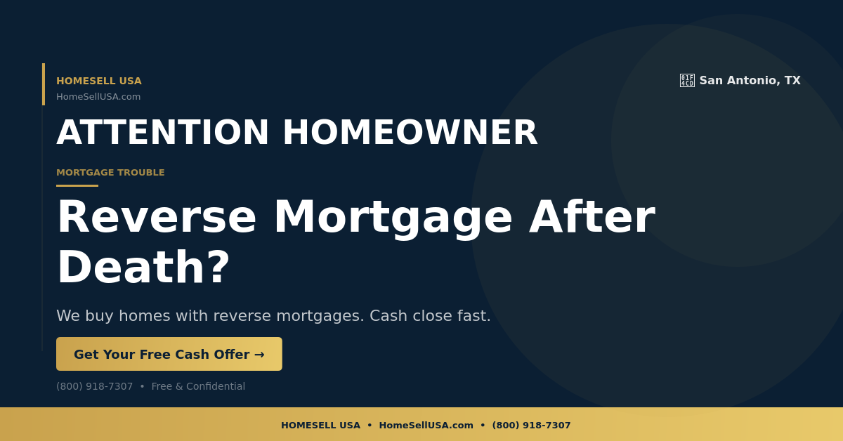 Reverse Mortgage After Death? - San Antonio, TX - HOMESELL USA