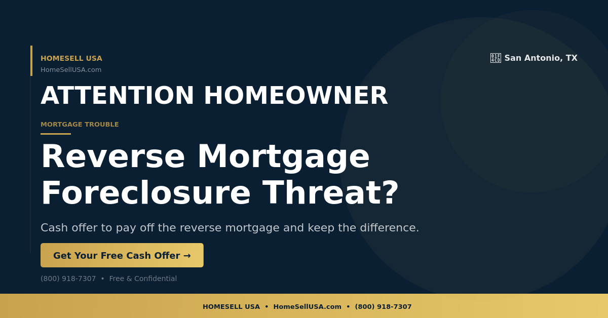 Reverse Mortgage Foreclosure Threat? - San Antonio, TX - HOMESELL USA