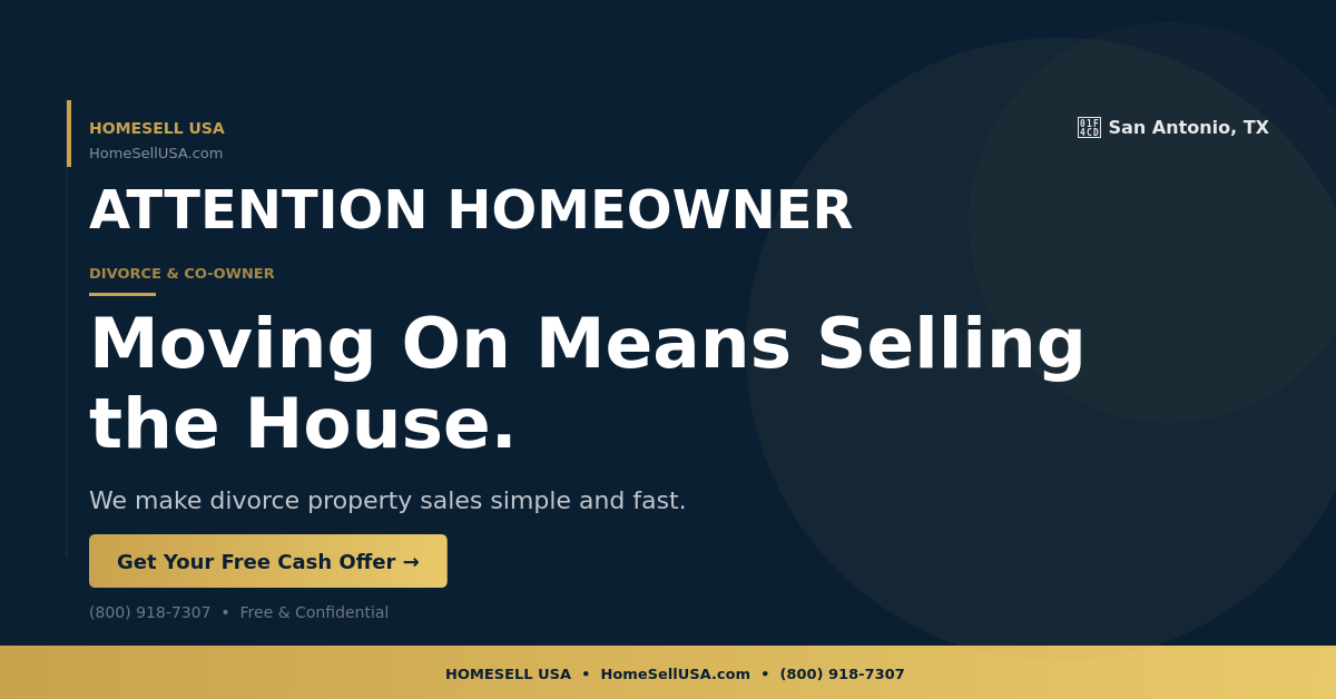 Moving On Means Selling the House. - San Antonio, TX - HOMESELL USA