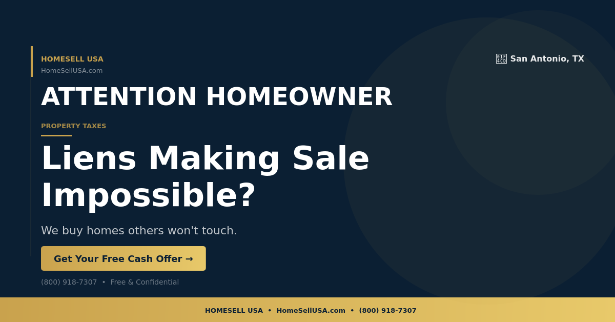 Liens Making Sale Impossible? - San Antonio, TX - HOMESELL USA