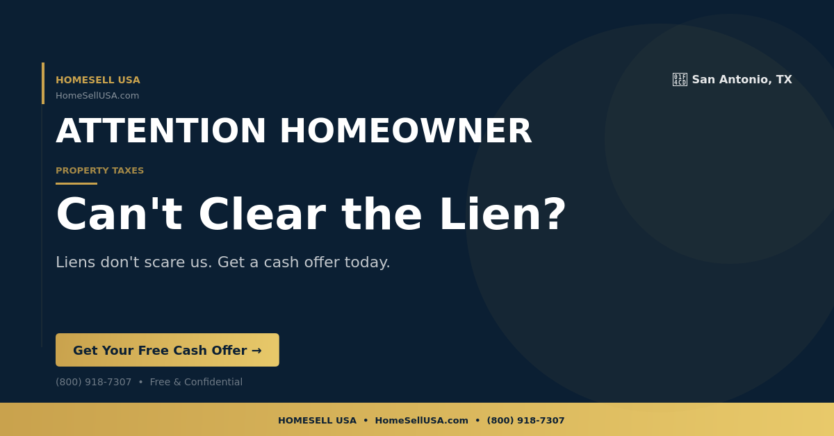 Can't Clear the Lien? - San Antonio, TX - HOMESELL USA