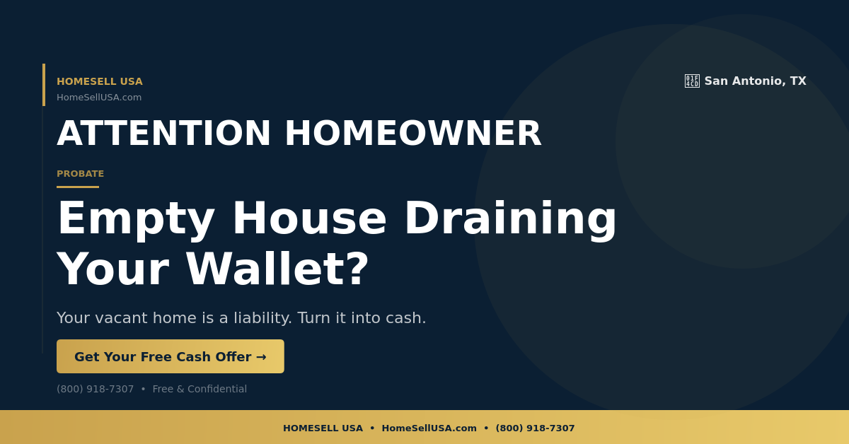 Empty House Draining Your Wallet? - San Antonio, TX - HOMESELL USA