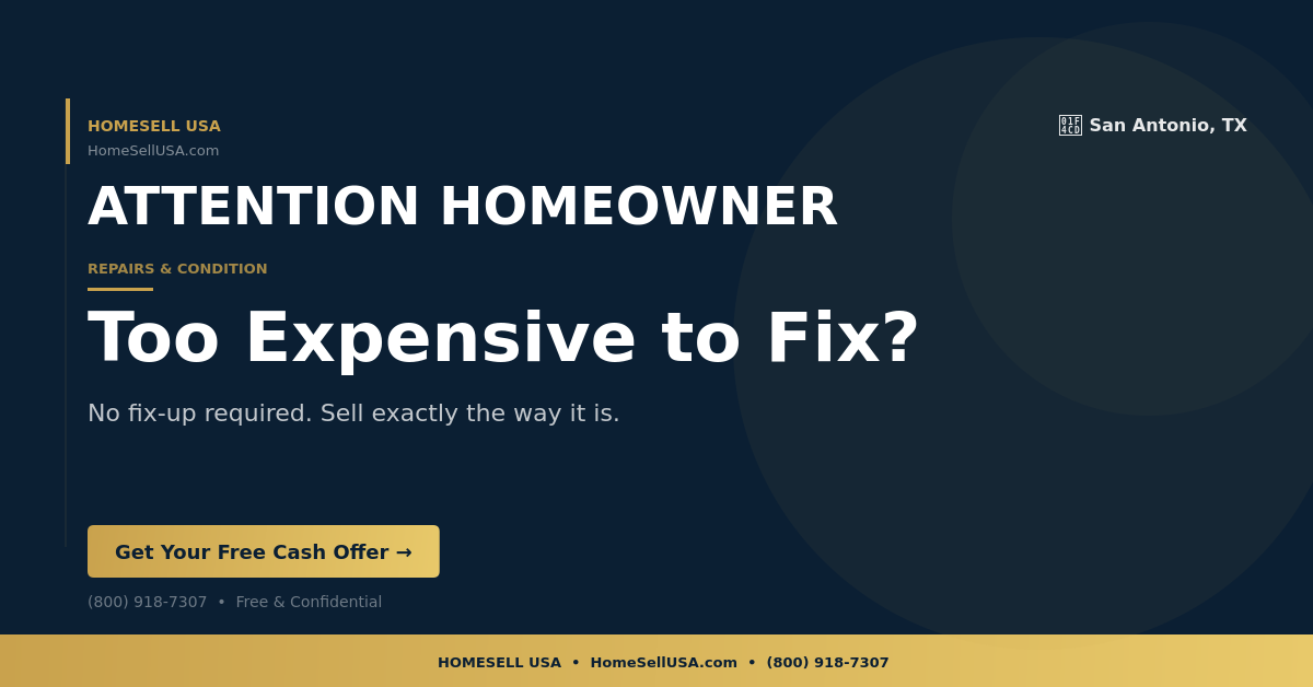 Too Expensive to Fix? - San Antonio, TX - HOMESELL USA