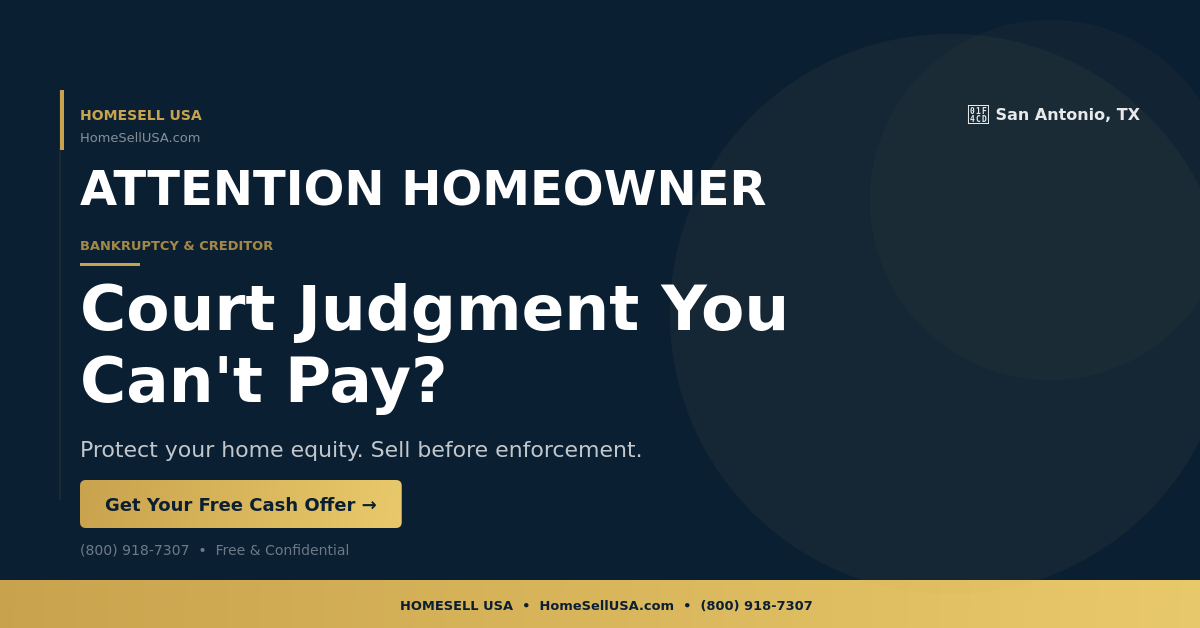 Court Judgment You Can't Pay? - San Antonio, TX - HOMESELL USA