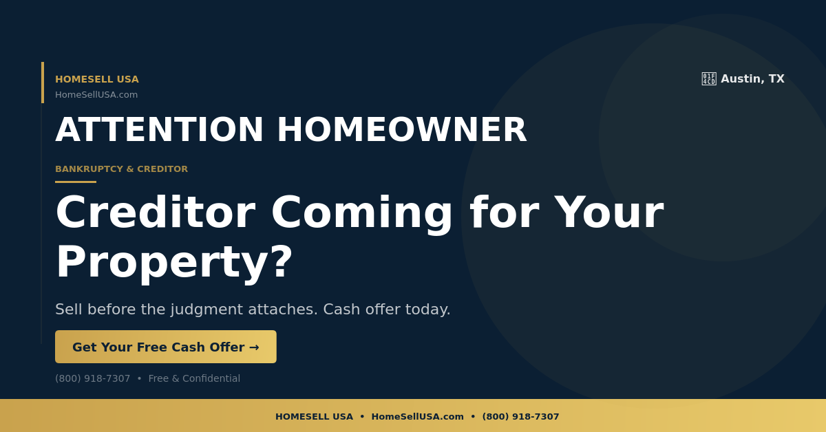 Creditor Coming for Your Property? - Austin, TX - HOMESELL USA