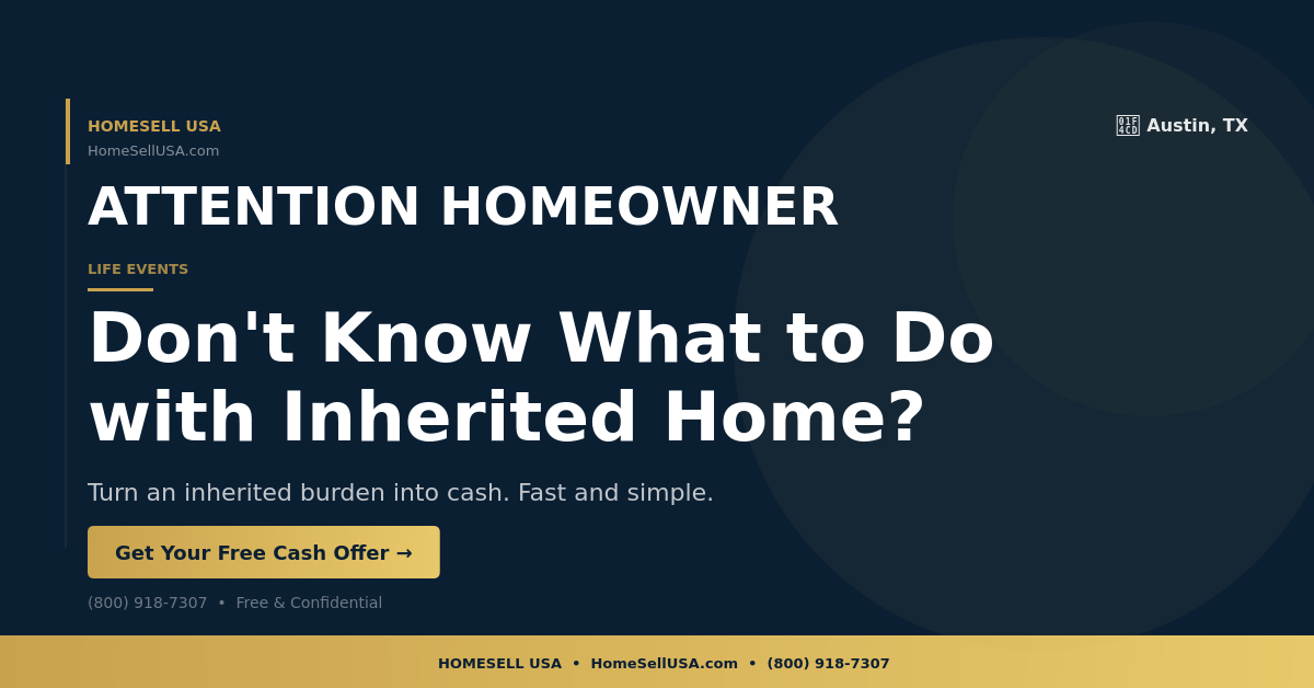 Don't Know What to Do with Inherited Home? - Austin, TX - HOMESELL USA