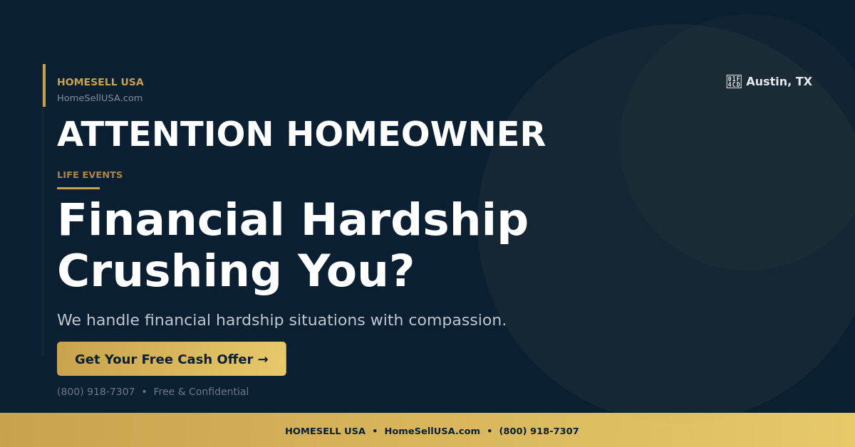 Financial Hardship Crushing You? - Austin, TX - HOMESELL USA