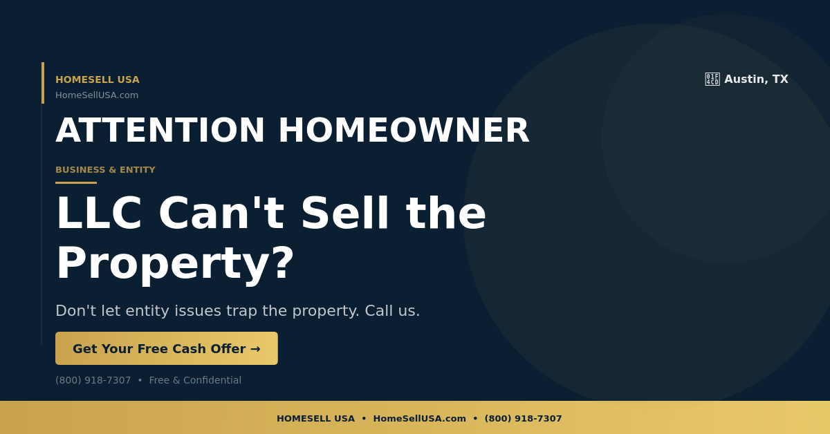 LLC Can't Sell the Property? - Austin, TX - HOMESELL USA