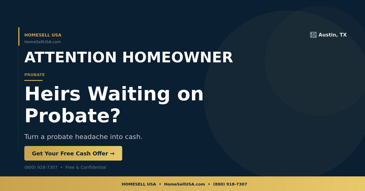 Heirs Waiting on Probate? - Austin, TX - HOMESELL USA