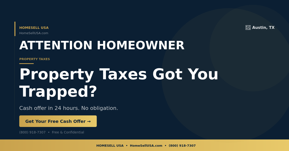 Property Taxes Got You Trapped? - Austin, TX - HOMESELL USA