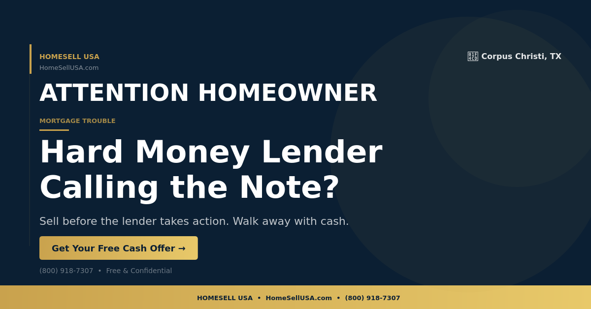 Hard Money Lender Calling the Note? - Corpus Christi, TX - HOMESELL USA
