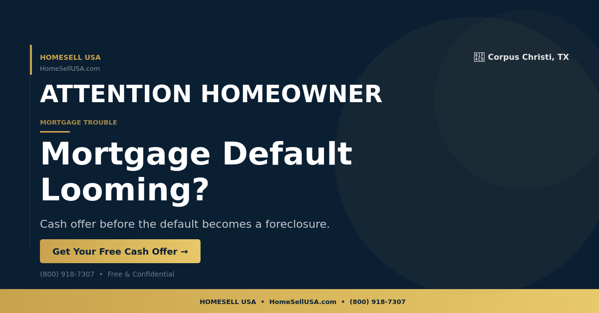 Mortgage Default Looming? - Corpus Christi, TX - HOMESELL USA