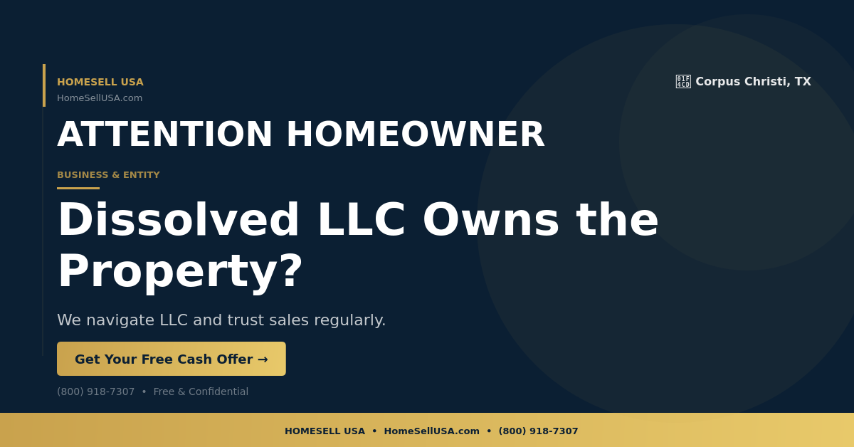 Dissolved LLC Owns the Property? - Corpus Christi, TX - HOMESELL USA