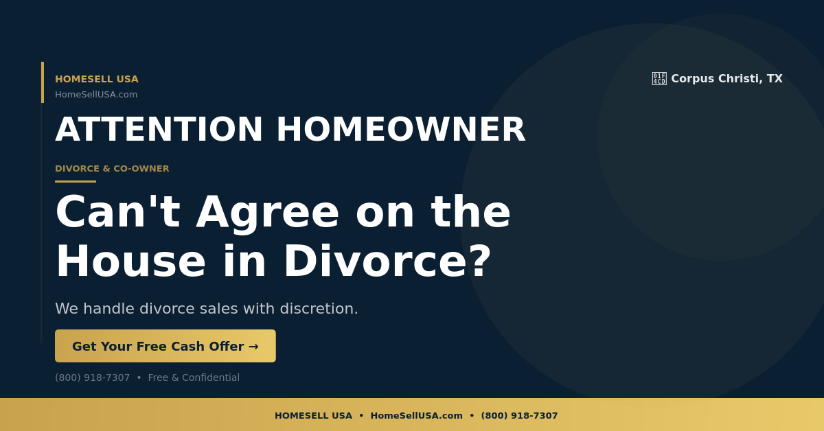 Can't Agree on the House in Divorce? - Corpus Christi, TX - HOMESELL USA