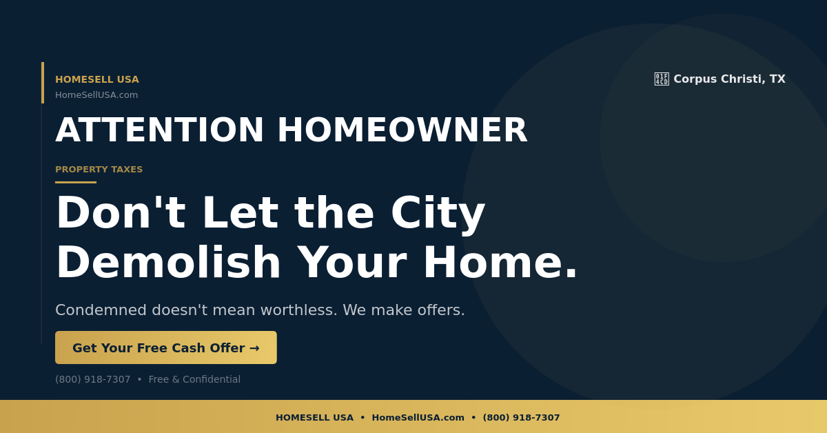 Don't Let the City Demolish Your Home. - Corpus Christi, TX - HOMESELL USA