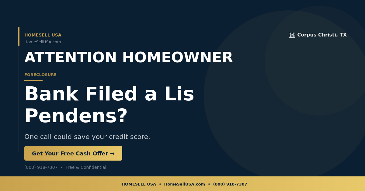 Bank Filed a Lis Pendens? - Corpus Christi, TX - HOMESELL USA
