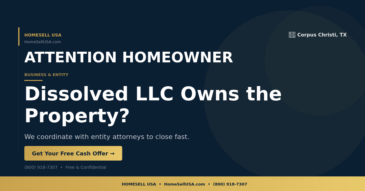 Dissolved LLC Owns the Property? - Corpus Christi, TX - HOMESELL USA